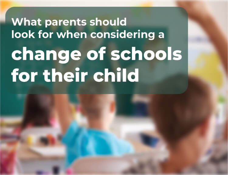 What parents should look for when considering a change of schools for their child